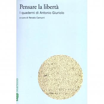 Pensare la libertà. I quaderni di Antonio Giuriolo