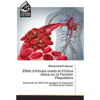El Haouari, Mohammed: Effets d¿Arbutus unedo et d¿Urtica dioica sur la Fonction Plaquettaire