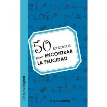 50 EJERCICIOS PARA ENCONTRAR LA FELICIDAD