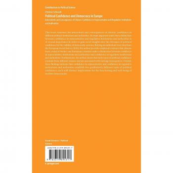 Political Confidence and Democracy in Europe: Antecedents and Consequences of Citizens’ Confidence in Representative and Regulative Institutions and Authorities