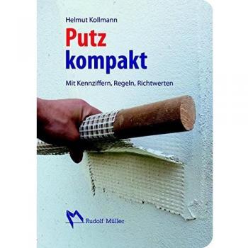 Putz kompakt: Mit Kennziffern, Regeln, Richtwerten