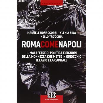 Roma come Napoli. Il malaffare di politica e signori della monnezza che mette in ginocchio il Lazio e la capitale