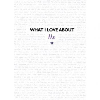 What I Love About Me: from the creators of the TikTok sensation What I Love About You