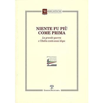 Niente fu più come prima. La grande guerra e l'Italia cento anni dopo