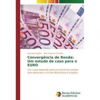 Convergência de Renda: Um estudo de caso para o EURO: Um caso especial para os primeiros países que aderiram a União Monetária Européia