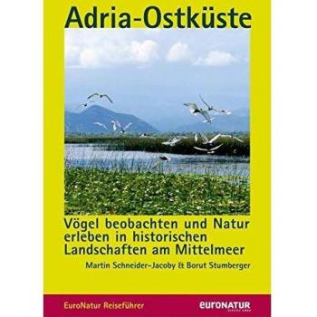 EuroNatur-Reiseführer Adria-Ostküste: Vögel beobachten und Natur erleben in historischen Landschaften am Mittelmeer