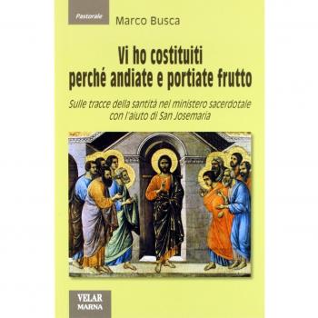 Vi ho costituiti perché andiate e portiate frutto