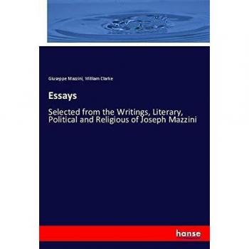 Essays: Selected from the Writings, Literary, Political and Religious of Joseph Mazzini