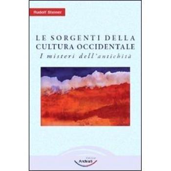 Le sorgenti della cultura Occidentale. I misteri dell'antichità