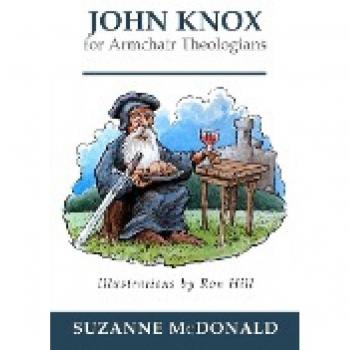 John Knox for Armchair Theologians