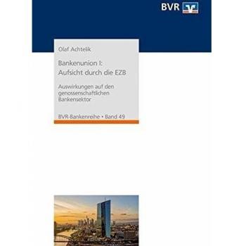 Bankenunion I: Aufsicht durch die EZB: Auswirkungen auf den genossenschaftlichen Bankensektor