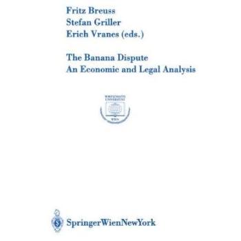 The Banana Dispute: An Economic and Legal Analysis (Europainstitut Wirtschaftsuniversität Wien Schriftenreihe Europainstitut Wi