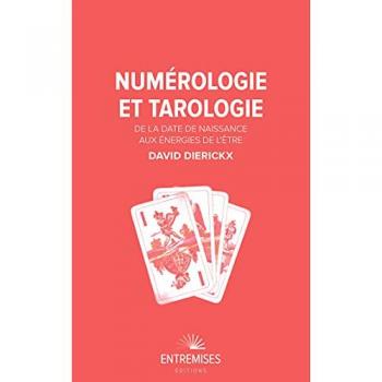 NUMÉROLOGIE ET TAROLOGIE: De la date de naissance aux énergies de l'être
