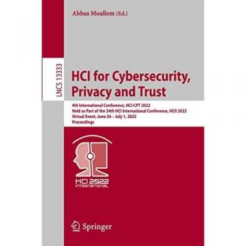 HCI for Cybersecurity, Privacy and Trust: 4th International Conference, HCI-CPT 2022, Held as Part of the 24th HCI International Conference, HCII ... Notes in Computer Science, 13333, Band 13333)