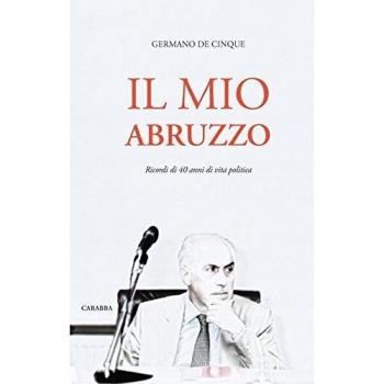 Il mio Abruzzo. Ricordi di 40 anni di vita politica