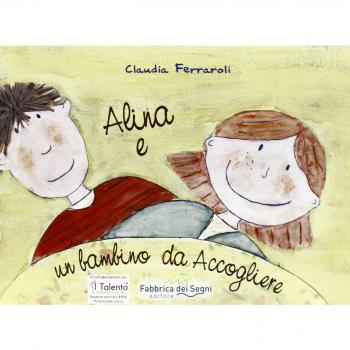 Alina e un bambino da accogliere. Ediz. italiana e inglese Claudia Ferraroli