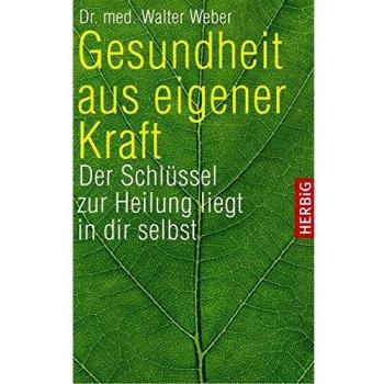 Walter Weber Gesundheit Aus Eigener Kraft