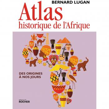 Atlas historique de l'Afrique: Des origines à nos jours