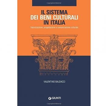Il sistema dei Beni culturali in Italia. Valorizzazione, progettazione e comunicazione culturale