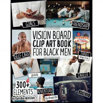 Vision Board Clip Art Book For Black Men: Create Powerful Vision Boards From 300+ Inspiring Pictures, Words And Affirmation Cards (Vision Board Supplies)
