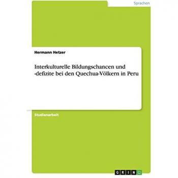 Interkulturelle Bildungschancen und -defizite bei den Quechua-Völkern in Peru