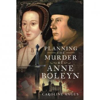 Caroline Angus Planning the Murder of Anne Boleyn