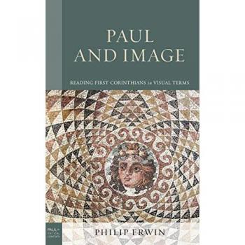 Paul and Image: Reading First Corinthians in Visual Terms (Paul in Critical Contexts)