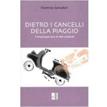 Dietro i cancelli della Piaggio. Trentacinque anni di lotte sindacali