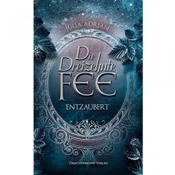 Die Dreizehnte Fee: Entzaubert