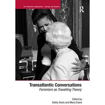 Transatlantic Conversations: Feminism as Travelling Theory (Feminist Imagination: Europe and Beyond)