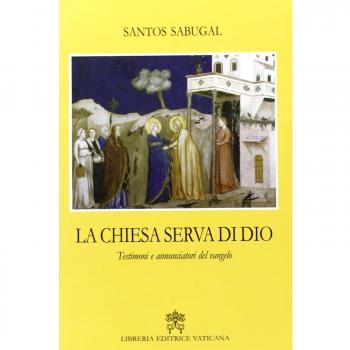 La chiesa serva di dio. Testimoni e annunciatori del vangelo