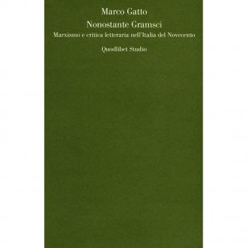 Nonostante Gramsci. Marxismo e critica letteraria nell'Italia del...