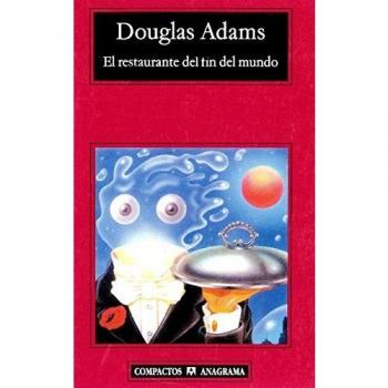 Douglas Adams El Restaurante Del Fin Del Mundo (Compactos Anagrama, Band 472)