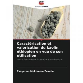 Caractérisation et valorisation du kaolin éthiopien en vue de son utilisation: dans la fabrication de la membrane en céramique