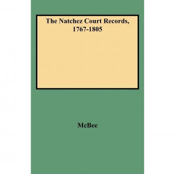 Natchez Court Records, 1767-1805, by May Wilson McBee
