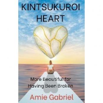 Kintsukuroi Heart; More Beautiful For Having Been Broken