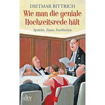 Wie man die geniale Hochzeitsrede hält: Sprüche, Zitate, Frechheiten