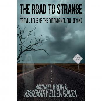 The Road to Strange: Travel Tales of the Paranormal and Beyond