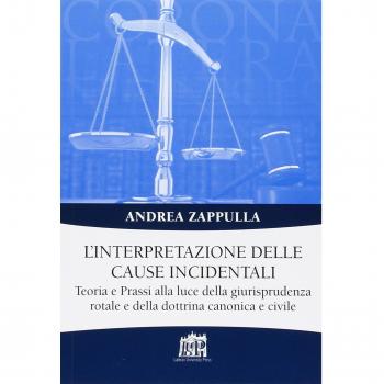 L'interpretazione delle cause incidentali. Teoria e prassi alla luce della giurisprudenza rotale e della dottrina canonica e civile