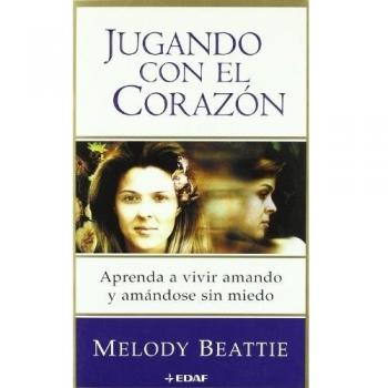 Jugando con el corazón: aprenda a vivir amando y amándose sin miedo (Tapa blanda).