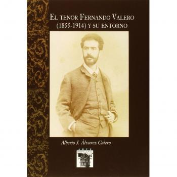 El Tenor Fernando Valero (1855-1914) y su entorno