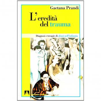 L' eredità del trauma. Diagnosi e terapie di abusi nell'infanzia