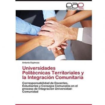 Universidades Politécnicas Territoriales y la Integración Comunitaria: Corresponsabilidad de Docentes, Estudiantes y Consejos Comunales en el proceso de Integración Universidad-Comunidad