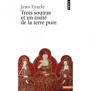 Trois Soûtras Et Un Traité De La Terre Pure