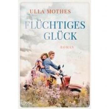 Flüchtiges Glück: Roman