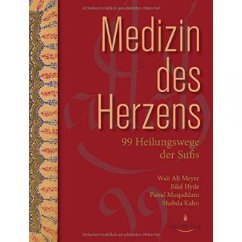 Meyer, Wali Ali Medizin Des Herzens: 99 Heilungswege Der Sufis
