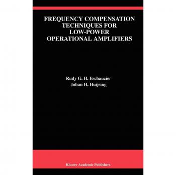 Frequency Compensation Techniques for Low-Power Operational Amplifiers (The Springer International Series in Engineering and Computer Science, 313, Band 313)