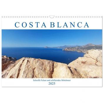 Costa Blanca. Schroffe Felsen und schillerndes Mittelmeer (Wandkalender 2025 DIN A3 quer) CALVENDO Monatskalender