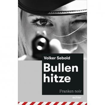Bullenhitze: Franken noir