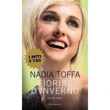 Nadia Toffa Fiorire D'Inverno. La Mia Storia